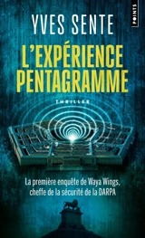 L'expérience Pentagramme : la première enquête de Waya Wings, cheffe de la sécurité de la DARPA - Yves Sente