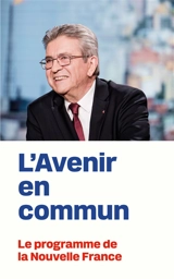 L'avenir en commun : le programme de la nouvelle France - Jean-Luc Mélenchon