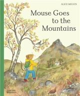 Mouse Goes to the Mountains A Hike Through Nature - Alice Melvin