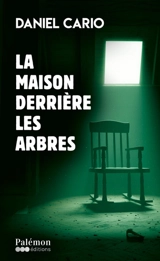 La maison derrière les arbres - Daniel Cario