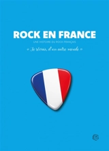 Rock en France : une histoire du rock français : "Je rêvais, d'un autre monde" - Patrick Foulhoux