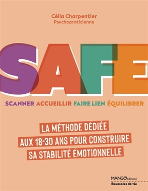 Safe : scanner, accueillir, faire lien, équilibrer : la méthode dédiée aux 18-30 ans pour construire sa stabilité émotionnelle - Célia Charpentier