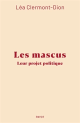 Les mascus : leur projet politique - Léa Clermont-Dion