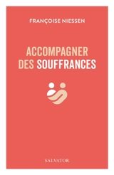 Accompagner des souffrances - Françoise Niessen