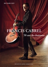 Francis Cabrel : 50 ans de chansons - Richard Seff