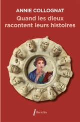 Quand les dieux racontent leurs histoires - Annie Collognat