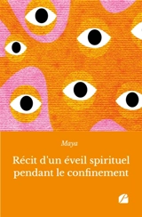 Récit d'un éveil spirituel pendant le confinement - Maya