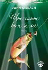Une canne bien à soi : récits - John Gierach
