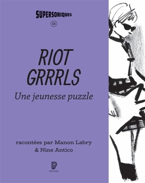 Riot grrrls : une jeunesse puzzle - Manon Labry