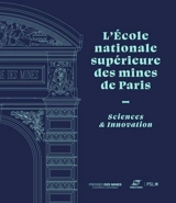 L'Ecole nationale supérieure des mines de Paris : sciences & innovation - Ecole nationale supérieure des mines (Paris)