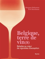 Belgique, terre de vin(s) : balades au coeur de vignobles d'exception - Margaux Balemans