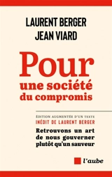 Pour une société du compromis. Retrouvons un art de nous gouverner plutôt qu'un sauveur - Laurent Berger