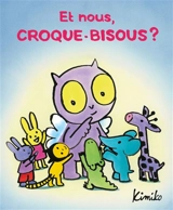 Et nous, Croque-Bisous ? - Kimiko