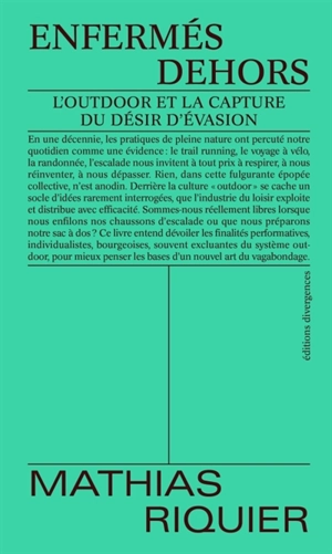 Enfermés dehors : l'outdoor et la capture du désir d'évasion - Mathias Riquier