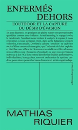 Enfermés dehors : l'outdoor et la capture du désir d'évasion - Mathias Riquier