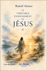 Le véritable enseignement de Jésus - Rudolf Steiner