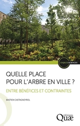 Quelle place pour l'arbre en ville ? : entre bénéfices et contraintes - Bastien Castagneyrol
