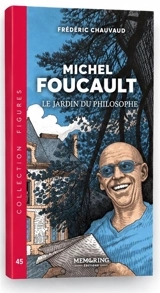 Michel Foucault : le jardin du philosophe - Frédéric Chauvaud