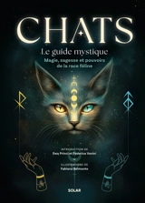 Chats : le guide mystique : magie, sagesse et pouvoirs de la race féline