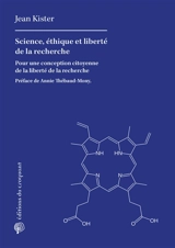 Science, éthique et liberté de la recherche : pour une conception citoyenne de la liberté de la recherche - Jean Kister