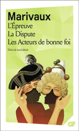 L'épreuve. La dispute. Les acteurs de bonne foi - Pierre de Marivaux