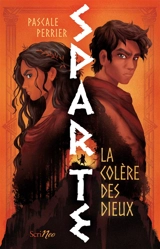 L'épreuve de Sparte : la colère des dieux - Pascale Perrier