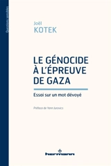 Le génocide à l'épreuve de Gaza : essai sur un mot dévoyé - Joël Kotek