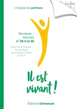 Il est vivant ! : l'intégrale des partitions : recharge-volumes n° 29-C et 30 - Communauté de l'Emmanuel