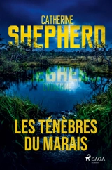Les Ténèbres du marais – Julia Schwarz, Livre 1 - Shepherd, Catherine