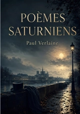 Poèmes Saturniens - Paul Verlaine