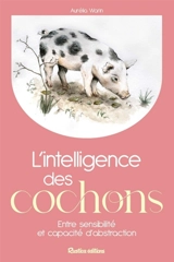 L'intelligence des cochons : entre sensibilité et capacité d'abstraction - Aurélia Warin