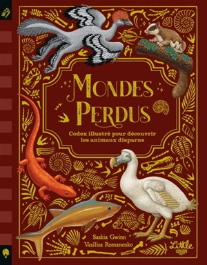 Mondes perdus : codex illustré pour découvrir les animaux disparus - Saskia Gwinn