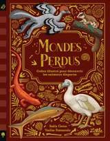 Mondes perdus : codex illustré pour découvrir les animaux disparus - Saskia Gwinn