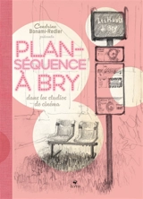 Plan-séquence à Bry : dans les studios de cinéma - Cendrine Bonami-Redler