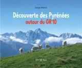 Découverte des Pyrénées autour du GR10 - Serge Martin