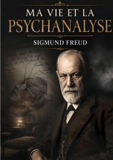 Ma vie et la psychanalyse - Sigmund Freud