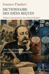 Un livre double : Le Dictionnaire des idées reçues de Flaubert et un dossier explosif ! : la bêtise selon Flaubert, la bêtise d'aujourd'hui - Gustave Flaubert