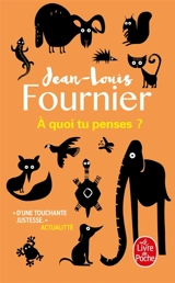 A quoi tu penses ? - Jean-Louis Fournier