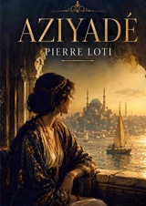 Aziyadé - Pierre Loti