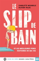 Le slip de bain : et les meilleures pires histoires de ma vie - Charlotte Moundlic