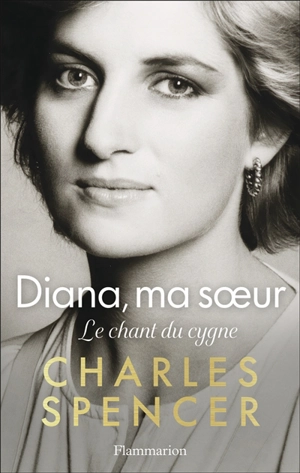 Diana, ma soeur : le chant du cygne - Charles Spencer