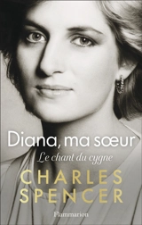 Diana, ma soeur : le chant du cygne - Charles Spencer