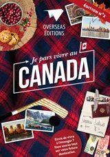 Je pars vivre au Canada : une nouvelle vie à l'étranger vous attend ! - Sylvie Gauthier