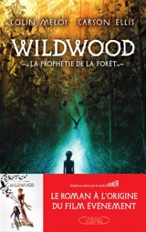 Les chroniques de Wildwood. Vol. 1. La prophétie de la forêt - Colin Meloy