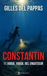 Constantin. Vol. 11. Vogue, vogue, bel engatseur - Gilles Del Pappas