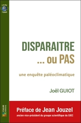 Disparaître... ou pas : une enquête paléoclimatique - Joël Guiot
