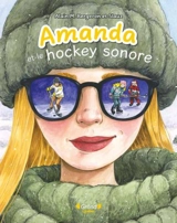 Amanda et le hockey sonore - Alain M. Bergeron