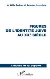 Figures de l'identité juive au XXe siècle - A. Willy Szafran