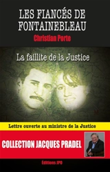 Les fiancés de Fontainebleau : la faillite de la justice - Christian Porte