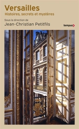 Versailles : histoires, secrets et mystères